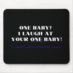Ich lache an Ihrem einem Baby! Mousepad