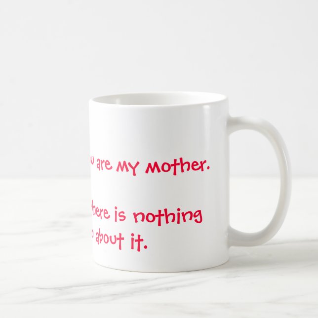 Ich lächele, weil Sie meine Mutter sind. Ich lache Kaffeetasse (Rechts)