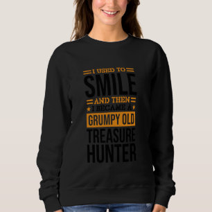 Ich lächelte einst Schatzsucher-Design für Schatzm Sweatshirt