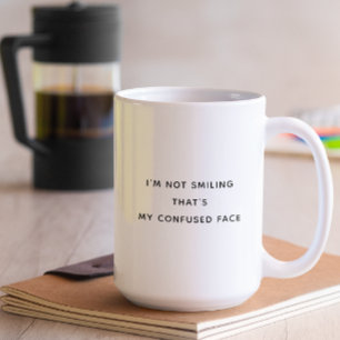 Ich lächle nicht, das ist mein verwirrtes Gesicht Kaffeetasse