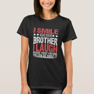 Ich lächle, weil du mein Bruder Abt bist, Funny Si T-Shirt