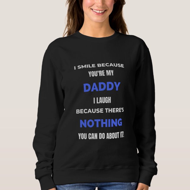 Ich lächle, weil du mein Vater bist Sweatshirt (Vorderseite)