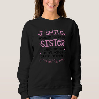 Ich lächle, weil du meine Schwester Bekleidung bis Sweatshirt