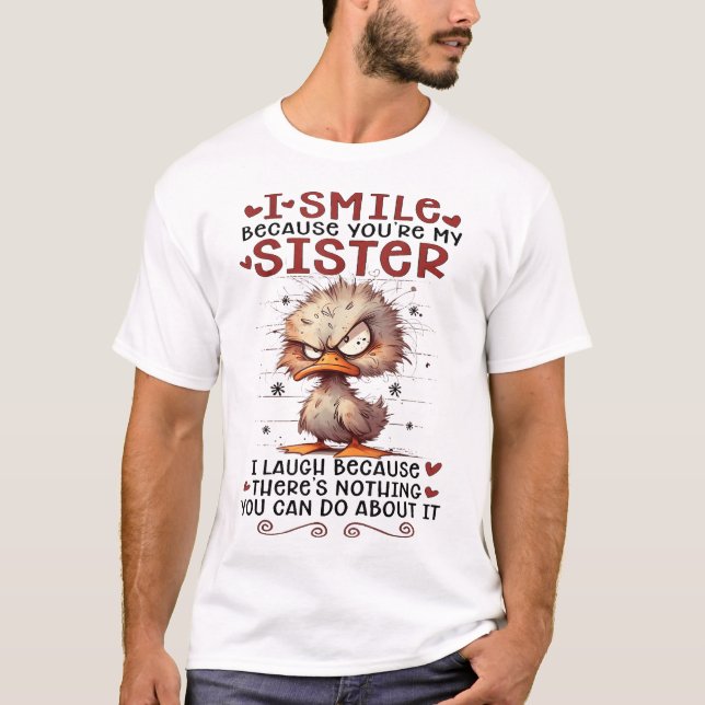 Ich lächle, weil du meine Schwester bist, lache ic T-Shirt (Vorderseite)