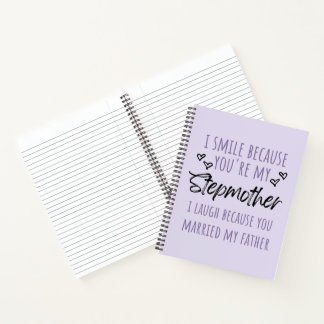 Ich lächle, weil du meine Stepmutter bist Notizbuch