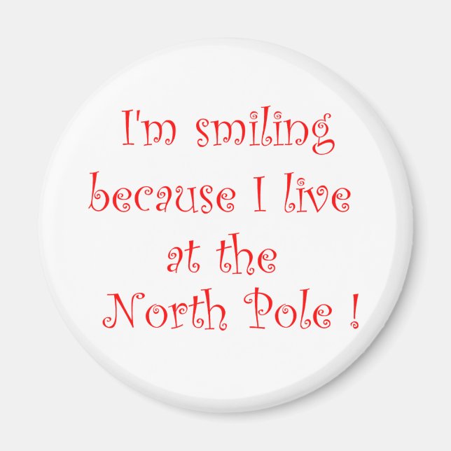 Ich lächle, weil ich am NorthPole-Magneten lebe Magnet (Vorne)