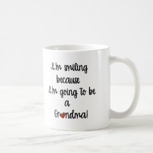 Ich lächle, weil ich bald Oma werde Tasse