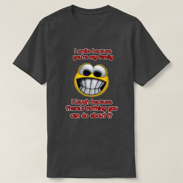 Ich lächle, weil... T-Shirt (Design vorne)