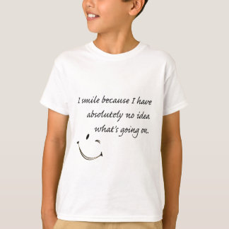 Ich lächle weil. . . T-Shirt