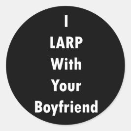 Ich lARP mit deinem Freund Runder Aufkleber