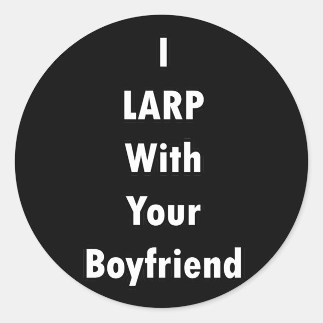 Ich lARP mit deinem Freund Runder Aufkleber (Vorderseite)