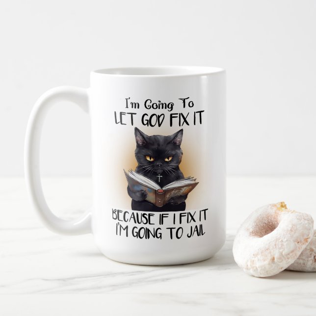 Ich Lass Gott Fix es Cat Sarcasm Funny Kaffeetasse (Mit Donut)