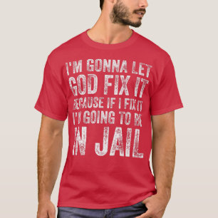 Ich Lass Gott repariere es lustige Spaß Männer Fra T-Shirt