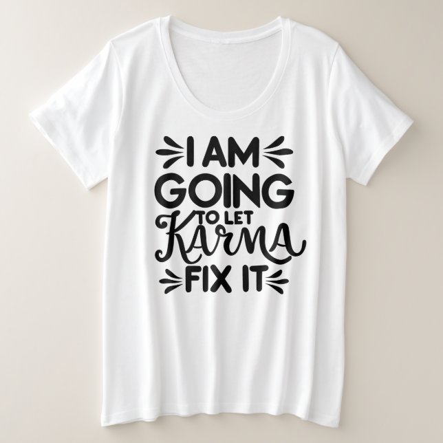 Ich lass Karma korrigieren es schwarzen Text Große Größe T-Shirt (Design vorne)