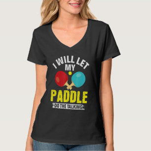 Ich Lass mein Paddel die Tischtennis P T-Shirt