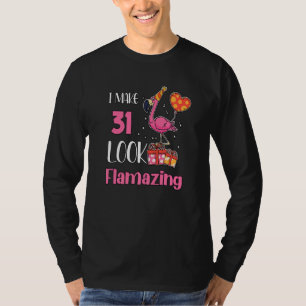 Ich lasse 31 sehen fantastisch 31 Jahre alt Flamin T-Shirt