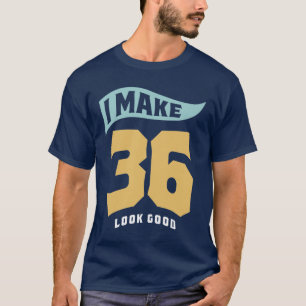 Ich lasse 36 gut aussehen - 36. Geburtstag T-Shirt