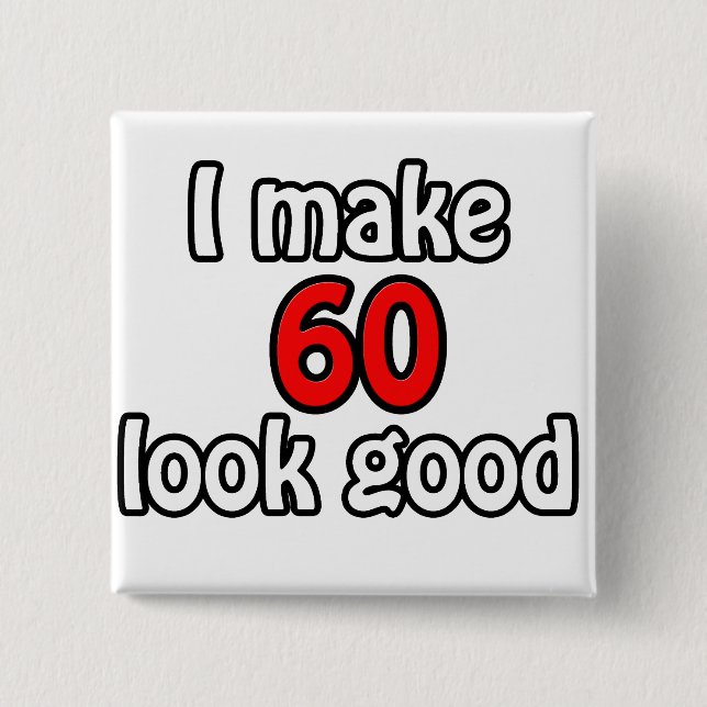 Ich lasse 60 gut aussehen button (Vorderseite)