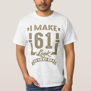 Ich lasse 61 gut aussehen! T-Shirt