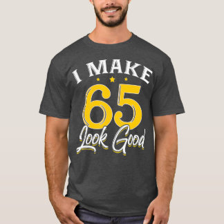 Ich lasse 65 gut aussehen 65. Geburtstagsgeschenk T-Shirt