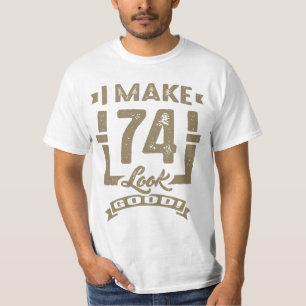 Ich lasse 74 gut aussehen! T-Shirt
