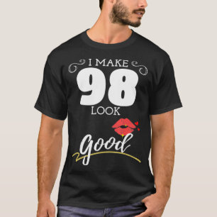 Ich lasse 98 gute Frauen 98. Geburtstag aussehen T-Shirt