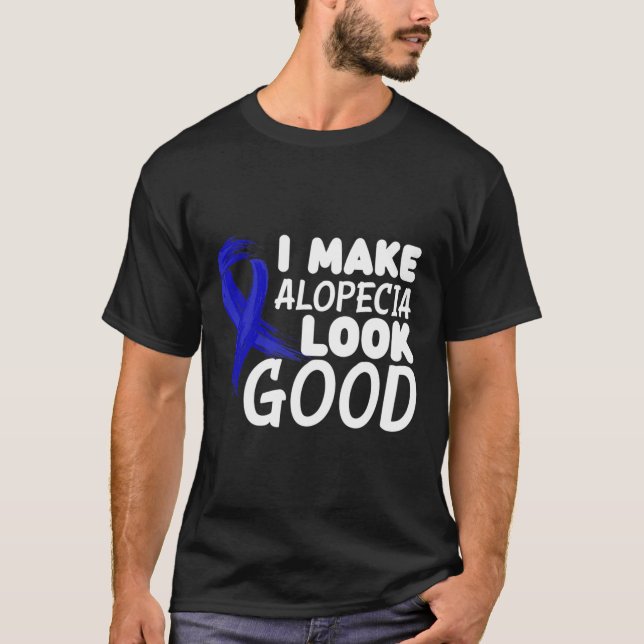 Ich lasse Alopecia gut aussehen Alopezie Krieger T-Shirt (Vorderseite)