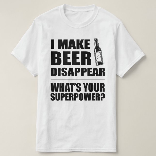 Ich lasse Bier verschwinden lustig T-Shirt (Design vorne)