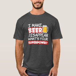 Ich lasse Bier verschwinden, was deine Supermacht  T-Shirt