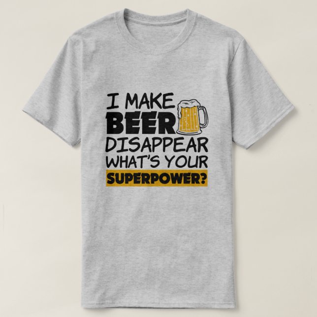 Ich lasse Bier verschwinden, was Ihre lustige T-Shirt (Design vorne)