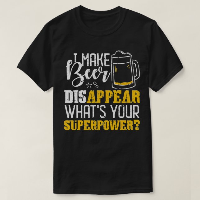 Ich lasse Bier verschwinden, was ist deine Superma T-Shirt (Design vorne)
