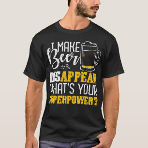 Ich lasse Bier verschwinden, was ist deine Superma T-Shirt