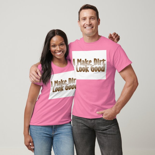 Ich lasse Dirt gut aussehen T-Shirt (Unisex)