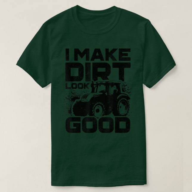 Ich lasse Dirt gut aussehen Traktor Driver Agircul T-Shirt (Design vorne)