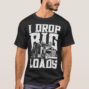Ich lasse große Lade-Lade-LKW-LKW-LKW fahren T-Shirt