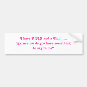 Ich lasse P.M.S und ein Gewehr ...... mich Autoaufkleber