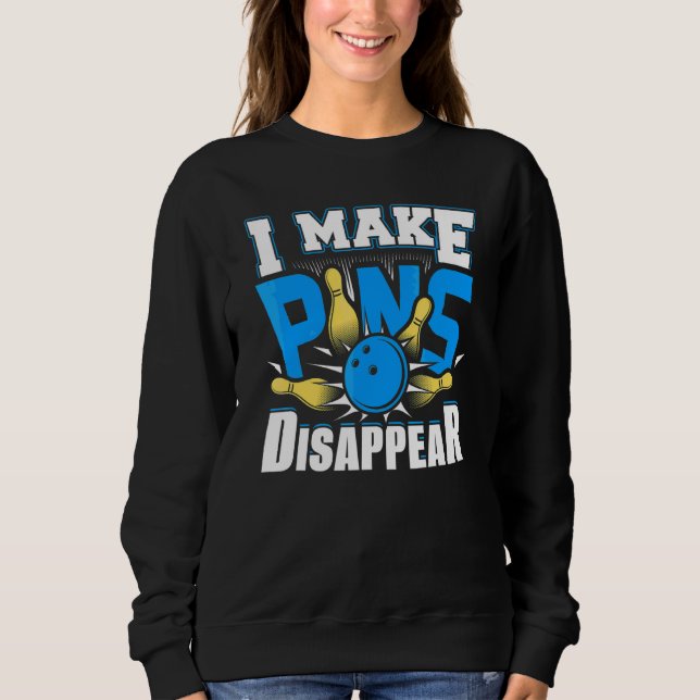 Ich lasse Pins verschwinden Bowling  Bowler  3 Sweatshirt (Vorderseite)