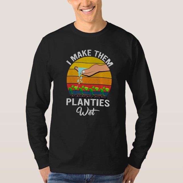 Ich lasse sie Planties nass Garden, ich warte mein T-Shirt (Vorderseite)