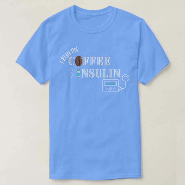 Ich laufe auf Coffee & Insulin, Insulin Pump Desig T-Shirt (Design vorne)