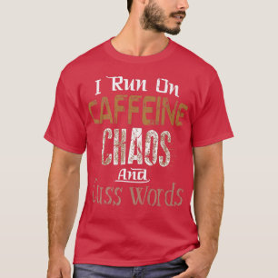 Ich laufe auf dem T-Shirt Koffein, Chaos und Cuss 