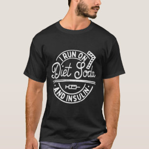 Ich laufe auf Diät Soda und Insulin Fun Diabetes A T-Shirt