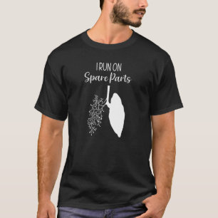 Ich laufe auf Ersatzteilen Lung Blume Pflanze Orga T-Shirt