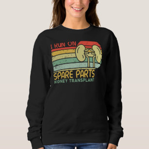 Ich laufe auf Ersatzteilen Nierentransplantation N Sweatshirt