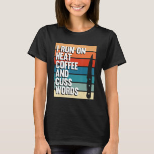 Ich Laufe Auf Hitze Und Kaffee Schmied Schmieden S T-Shirt