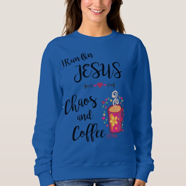Ich laufe auf Jesus, Chaos und Kaffee Sweatshirt (Vorderseite)