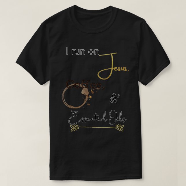 Ich laufe auf Jesus Kaffee und Öl T-Shirt (Design vorne)