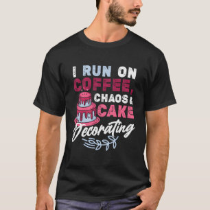 Ich laufe auf Kaffee Chaos Kuchen Dekorieren Backe T-Shirt