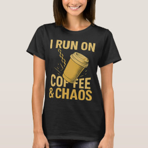 Ich laufe auf Kaffee & Chaos T - Shirt - Kaffee Cu