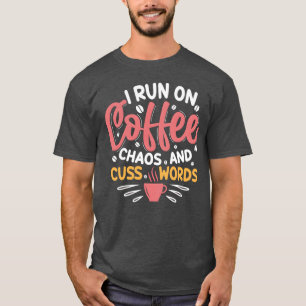 ich laufe auf Kaffee Chaos und Kraftausdrücken lus T-Shirt