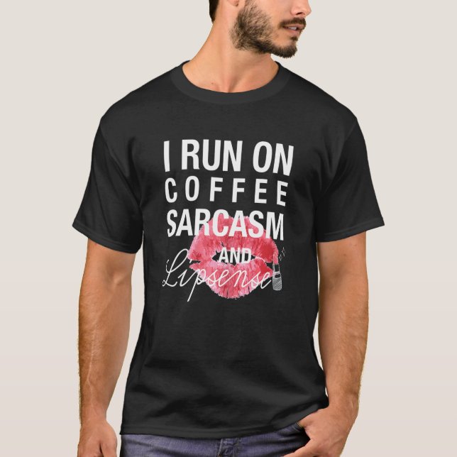 Ich laufe auf Kaffee Sarcasm Lipsense T-Shirt (Vorderseite)